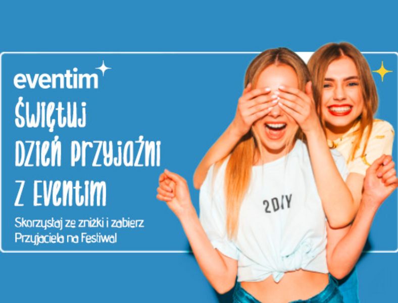 Zabierz przyjaciela na festiwal!