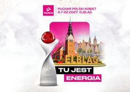 Elbląg po raz trzeci z rzędu będzie gospodarzem finału TAURON Pucharu Polski Kobiet!