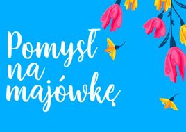 Pomysł na majówkę 2026