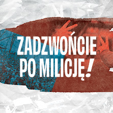 Zadzwońcie po milicję!