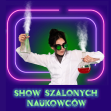 NAUKOWO-MUZYCZNE SHOW DLA DZIECI - Szaleni Naukowcy