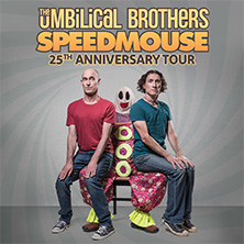 THE UMBILICAL BROTHERS – SPEEDMOUSE