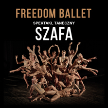 FREEDOM BALLET Spektakl taneczny „Szafa"