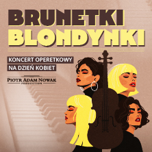 Plakat wydarzenia: Brunetki, blondynki” – najpiękniejsze arie i duety operetkowe