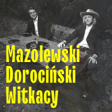 Mazolewski / Dorociński - Witkacy