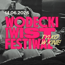 Festiwal Wodecki Twist 9. Edycja - Koncert galowy TYLKO W KINIE