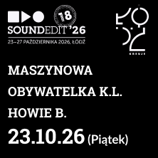Soundedit '26 | Obywatelka K.L., Howie B. i premierowa Maszynowa na otwarcie
