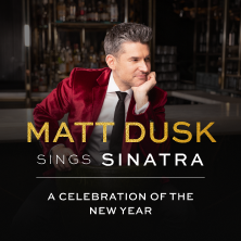 Matt Dusk Sings Sinatra: “A celebration of the New Year"