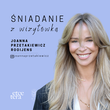 Śniadanie z wizyt&oacute;wką I Joanna Przetakiewicz-Rooijens