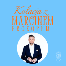 Kolacja z Marcinem Prokopem