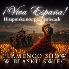 Koncert przy świecach &ndash; &iexcl;Viva Espa&ntilde;a! &ndash; Flamenco Show w blasku świec