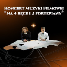 Koncert Muzyki Filmowej "Na cztery ręce i dwa fortepiany"
