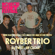 TWIST - UP CLOSE: Royber Trio (Trzaska/Walicki/Moretti