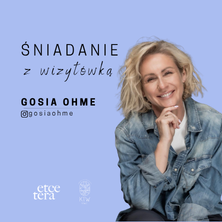 Śniadanie z wizyt&oacute;wką I Gosia Ohme