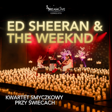 Ed Sheeran & The Weeknd: Koncert przy świecach