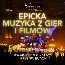 EPICKA MUZYKA Z GIER I FILM&Oacute;W: Koncert przy świecach by Dreamlive Concerts