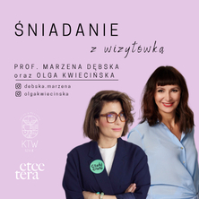 Śniadanie z Wizyt&oacute;wką I prof. Marzena Dębska oraz Olga Kwiecińska