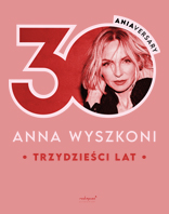 Anna Wyszkoni - koncert "30 lat