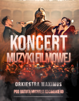 KONCERT MUZYKI FILMOWEJ w wykonaniu Orkiestry Maximus pod batutą