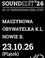 Soundedit '26 | Obywatelka K.L., Howie B. i premierowa Maszynowa na otwarcie