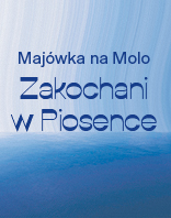 MAJ&Oacute;WKA NA MOLO &ndash; ZAKOCHANI W PIOSENCE