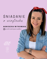 Śniadanie z wizyt&oacute;wką I Agnieszka Witkowska