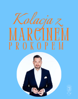 Kolacja z Marcinem Prokopem