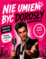 NIE UMIEM BYĆ DOROSŁY STAND UP MUZYCZNY