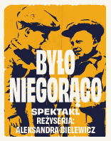 Spektakl teatralny &bdquo;Było niegorąco"