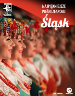 Zesp&oacute;ł Pieśni i Tańca Śląsk - Najpiękniejsze Pieśni Śląskie