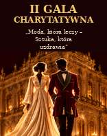 II Gala Charytatywna &bdquo;Moda, kt&oacute;ra leczy &ndash; Sztuka, kt&oacute;ra uzdrawia