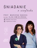 Śniadanie z Wizyt&oacute;wką I prof. Marzena Dębska oraz Olga Kwiecińska