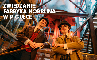 ZWIEDZANIE: FABRYKA NORBLINA W PIGUŁCE