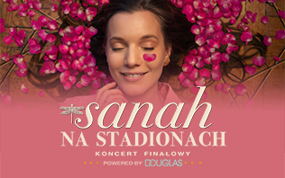 sanah na stadionach - koncert finałowy powered by Douglas na PGE Narodowym