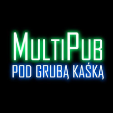 MultiPub "Pod Grubą Kaśką"