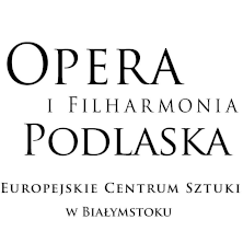 Opera i Filharmonia Podlaska - Europejskie Centrum Sztuki w Białymstoku imienia Stanisława Moniuszki